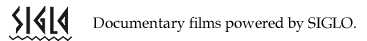 Documentary films powered by SIGLO